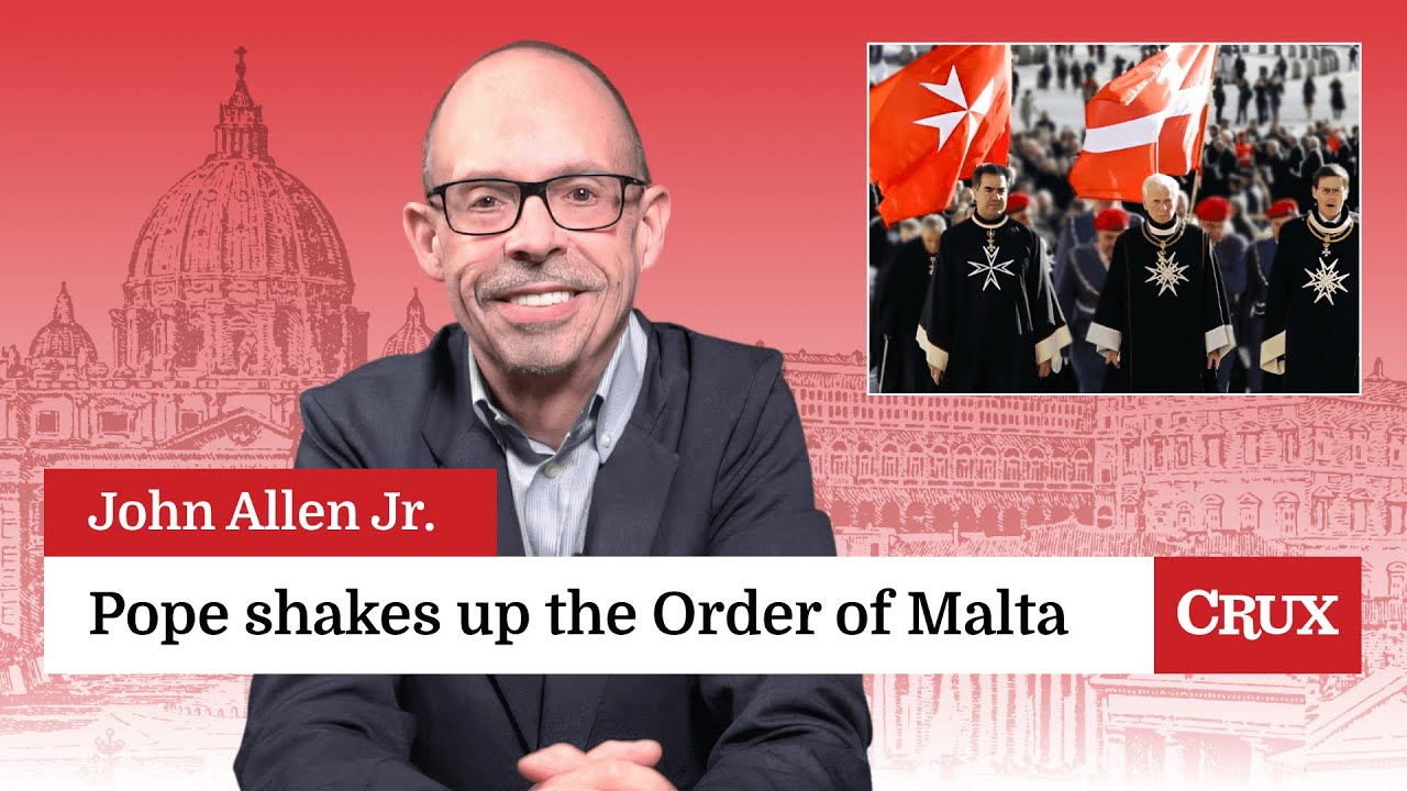 Pope dissolves the Order of Malta’s leadership: Last Week in the Church with John Allen Jr.