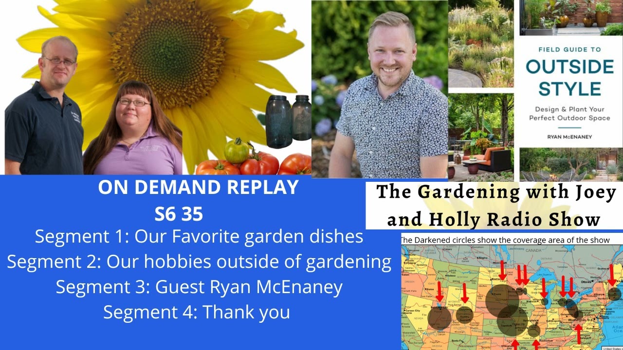Audio S6E35 Favorite garden dishes, Our hobbies, Guest Ryan McEnaney - The Gardening Radio Show