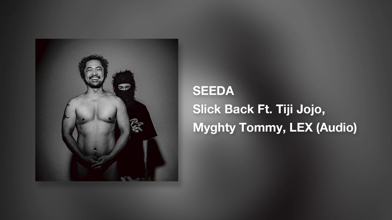 SEEDA - Slick Back FT Tiji Jojo, Myghty Tommy, LEX (Audio)
