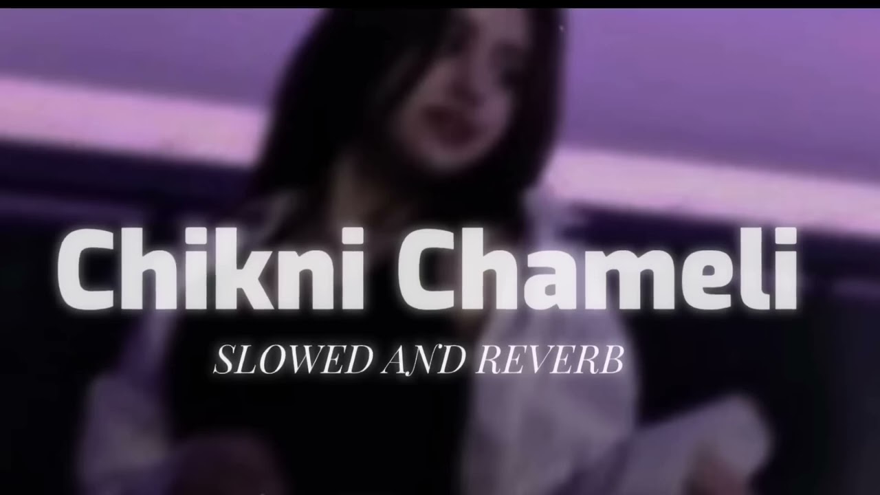 CHIKNI CHAMELI |SLOWED AND REVERBED|NEW SONG 2023 #love #song #art #shortvideo 