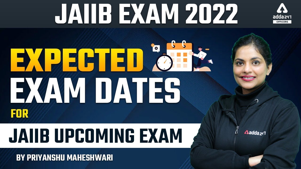 JAIIB Exam 2022 | Expected Exam Dates for JAIIB Upcoming Exam
