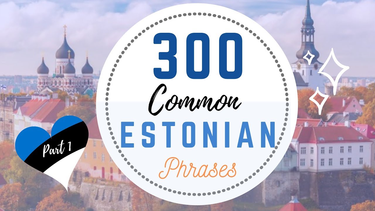 300 ESTONIAN Common Phrases - for Beginners! PART 1