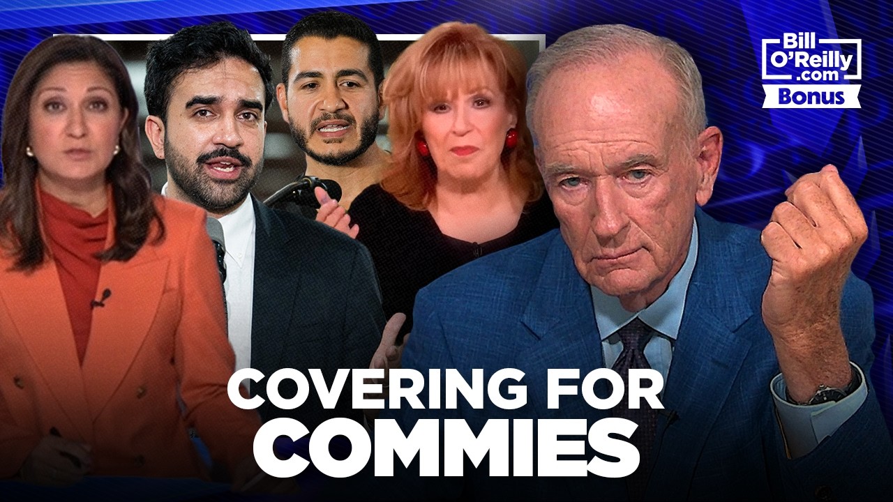 Why is the Media Covering for Communists? &mdash; Bill O'Reilly