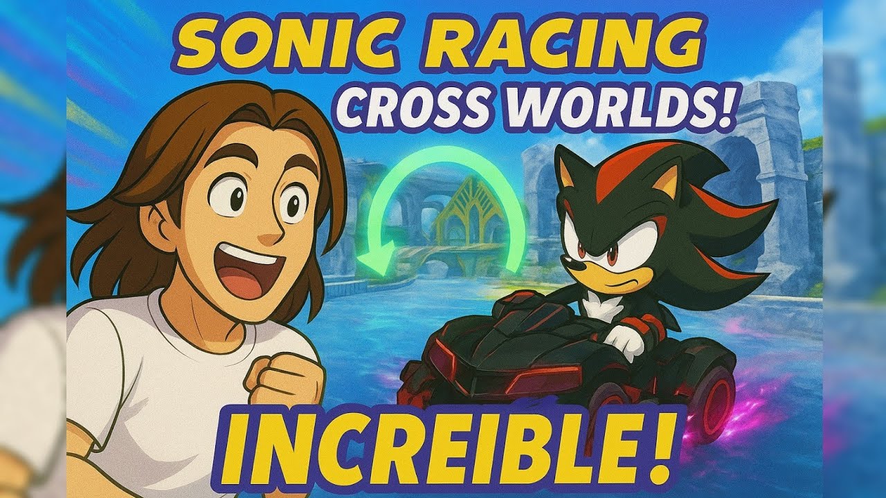 Sonic Racing Cross Worlds es Genial!