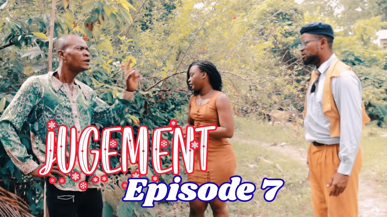 JUGEMENT EPISODE 7 ( DJELERE-ADO-KAZEK DEFO-TIMAL-ASOSI-NAÏKA-NINI-LAMESI-TI SAMSON-VIKTIM