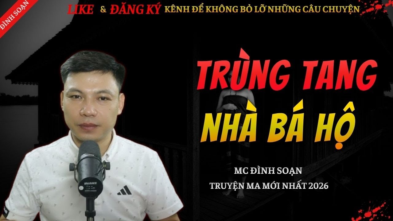 CHUYỆN MA KINH DỊ MỚI | TRÙNG TANG NHÀ BÁ HỘ || Truyện Ma Đình Soạn Hay Và Sợ Nhất 2026