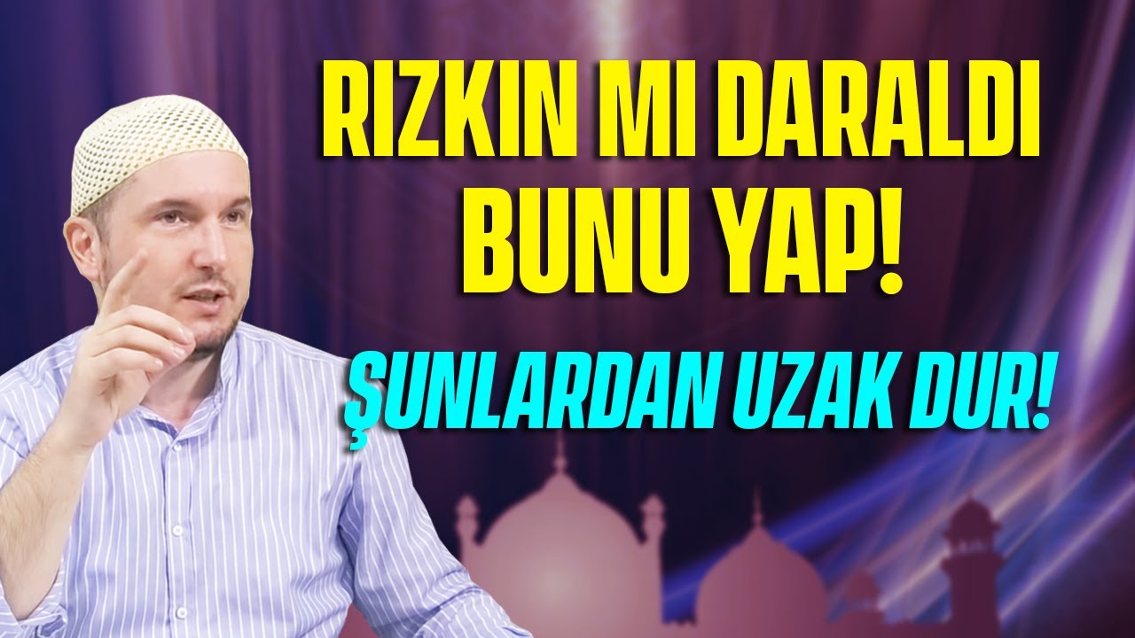 Rızkın mı daraldı bunu yap! Şunlardan uzak dur! / Kerem Önder