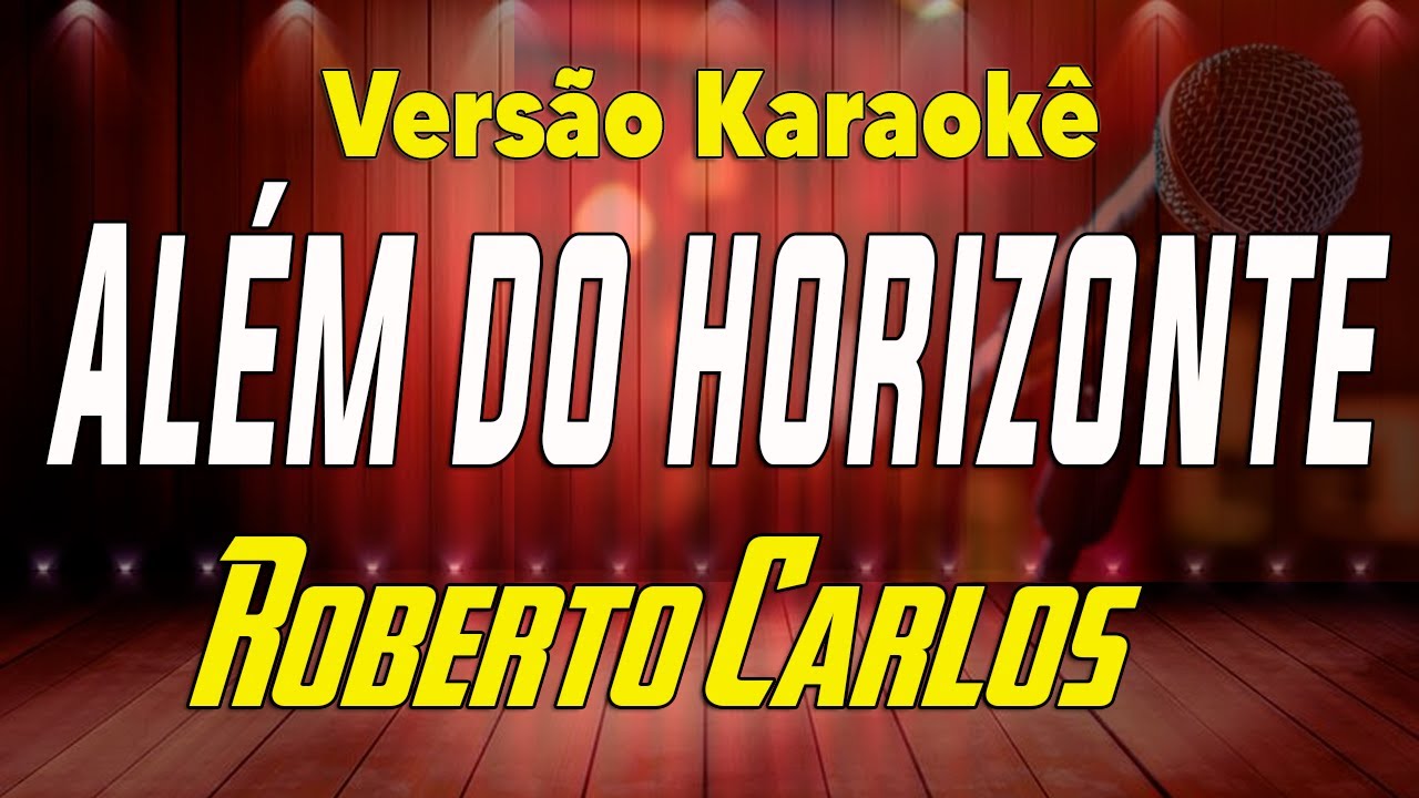 Roberto Carlos Além do horizonte Karaokê