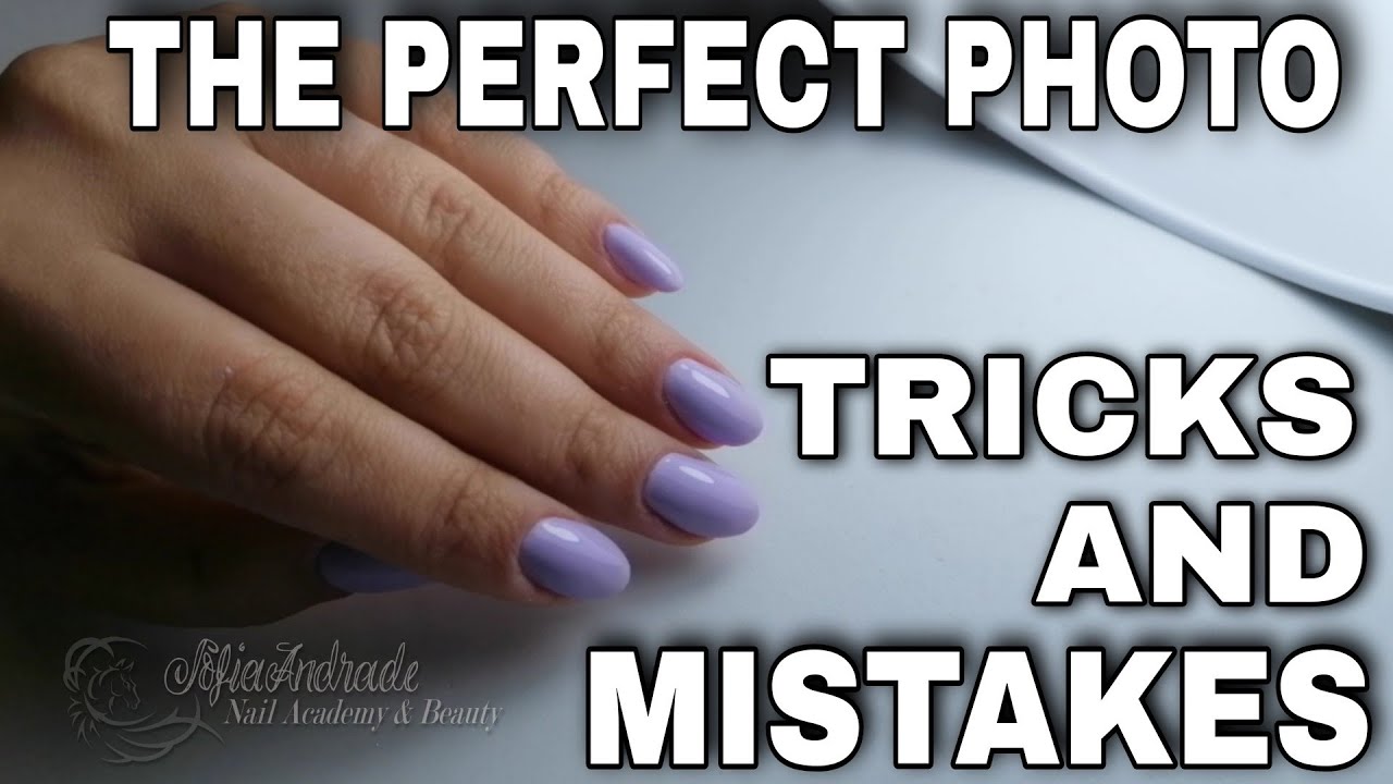 How to make perfect photo of nails tricks and common mistakes