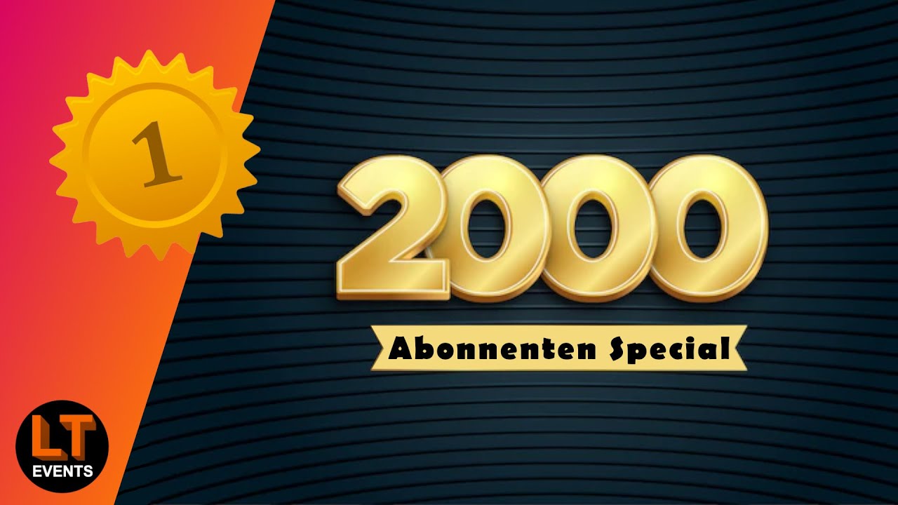 2000 Abonnenten Special | Teil 1 | LT Events