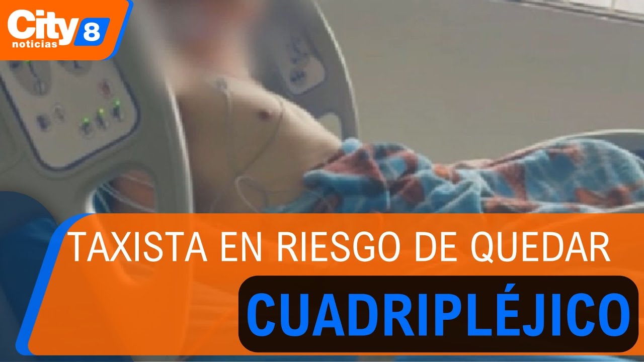 Taxista en riesgo de quedar cuadripléjico tras brutal golpiza en un acto de intolerancia | CityTv