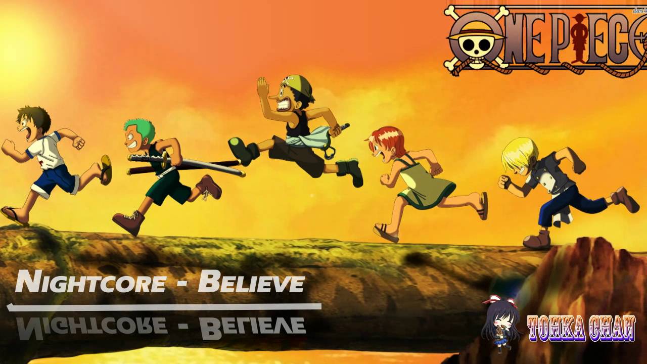 ♫ Nightcore ♫  -   Believe    ( One piece)