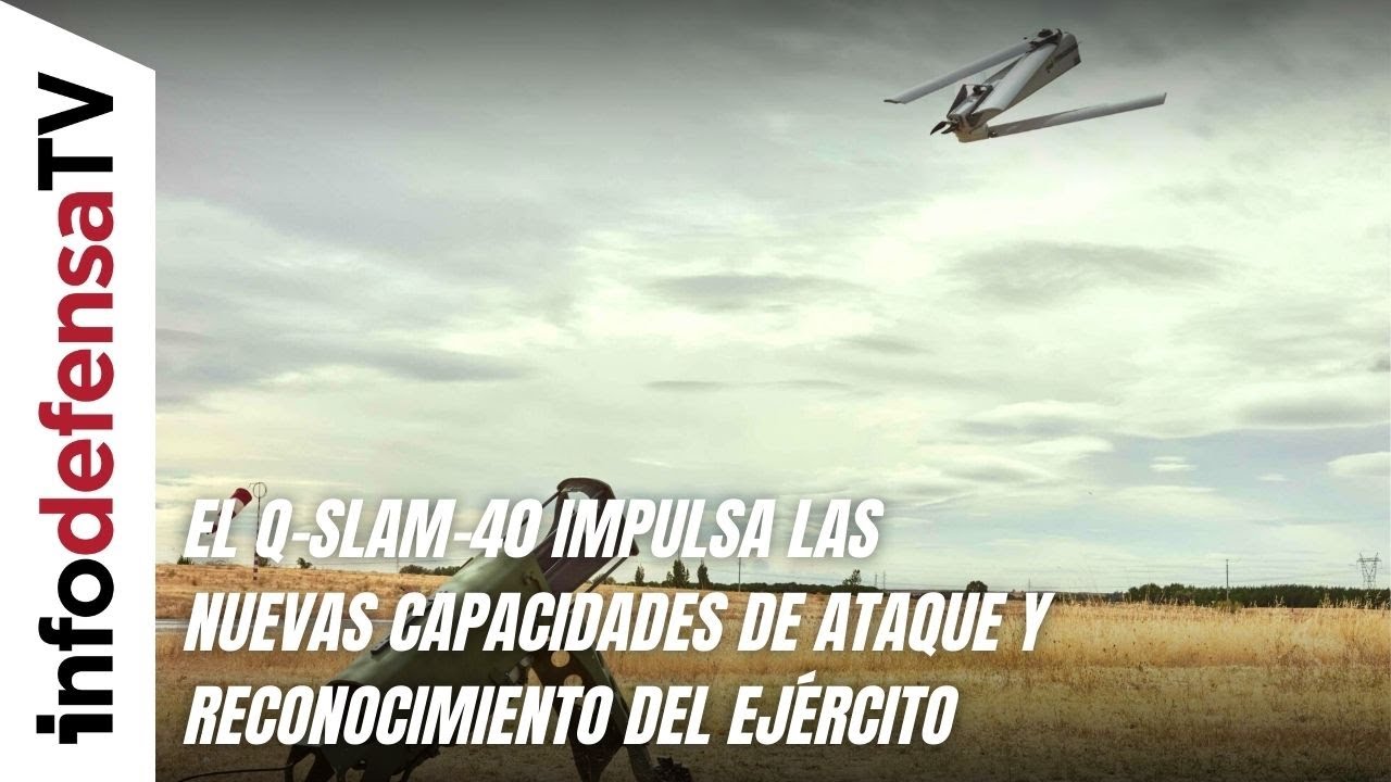 El Q Slam 40 impulsa las nuevas capacidades de ataque y reconocimiento del Ejército