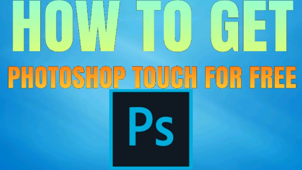 HOW TO GET PHOTOSHOP TOUCH FOR FREE!!!