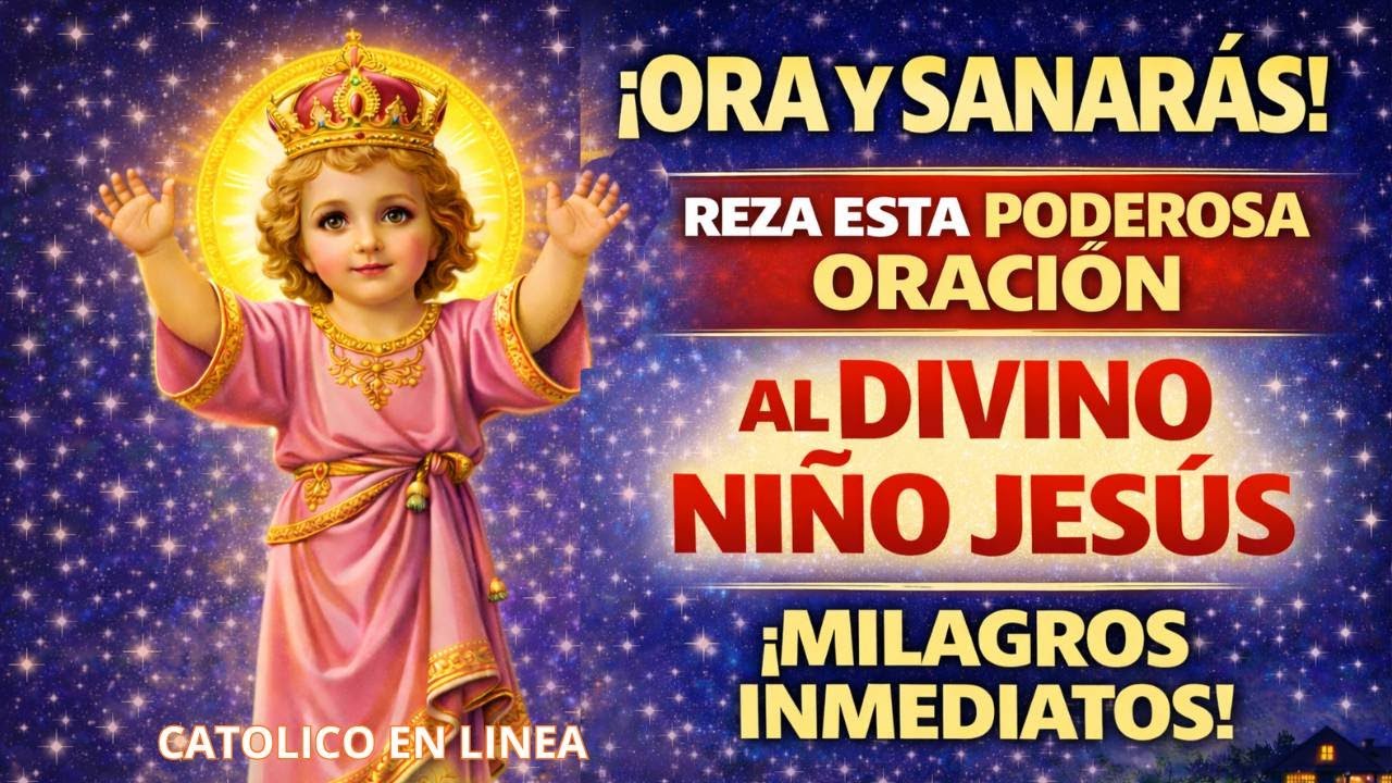“Reza Esto al Divino Niño Jesús y Recibirás Sanación HOY”