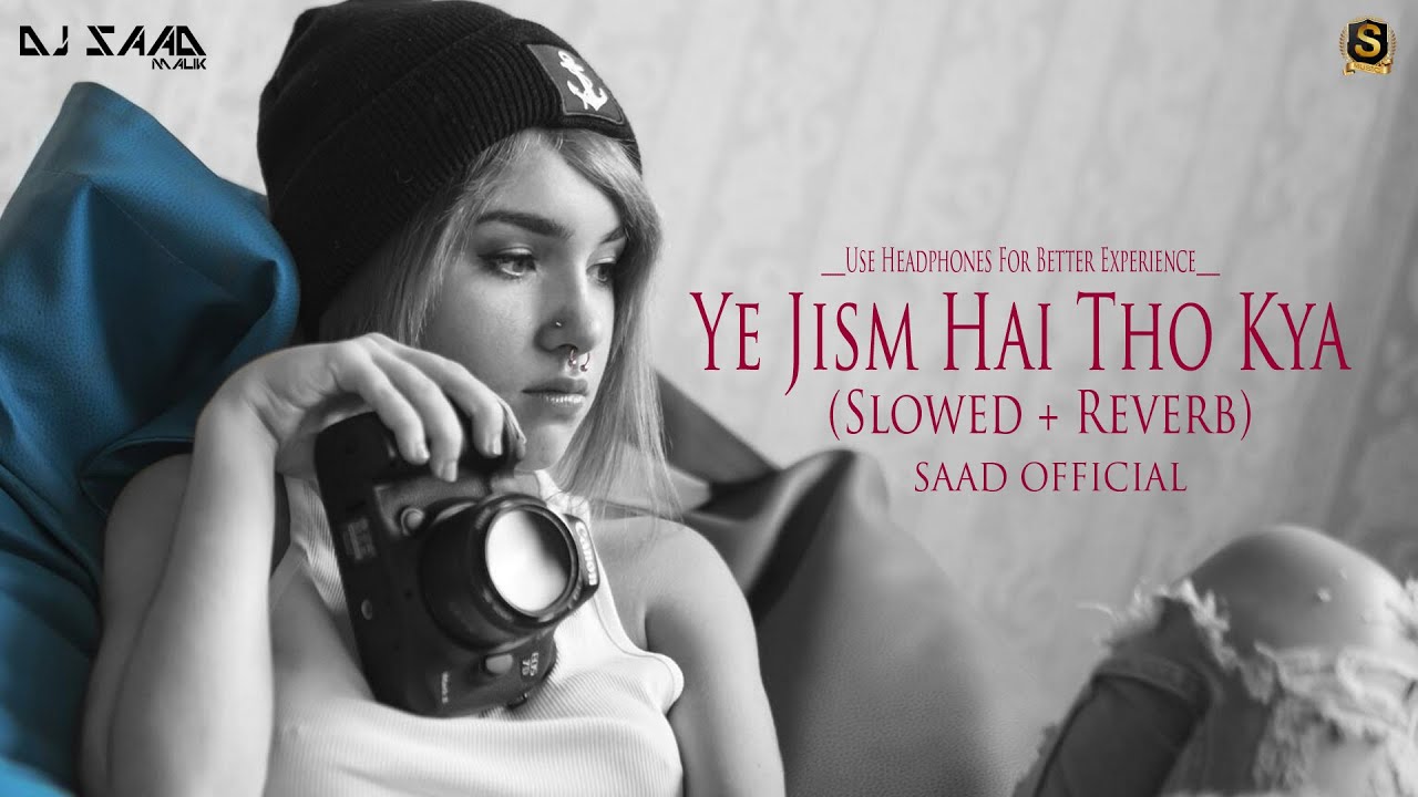 Ya Jism Hai To Kya ★ Saad Official ★ (Slowed + Reverb) S Music Present's