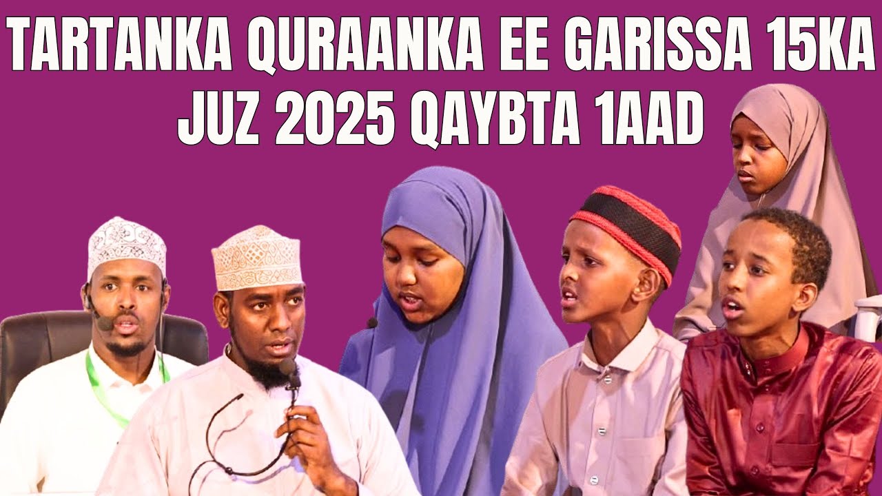 Tartanka Quraanka Ee Garissa 15ka Juz 2025 Qaybta 1aad