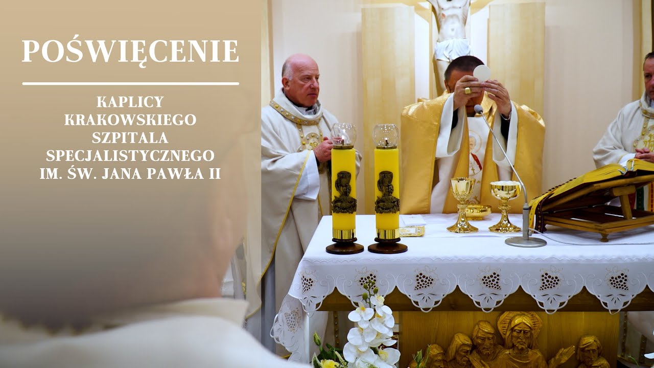 Poświęcenie kaplicy Krakowskiego Szpitala Specjalistycznego im. św. Jana Pawła II