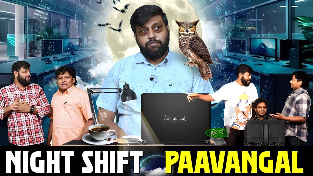 Night Shift Paavangal | Parithabangal