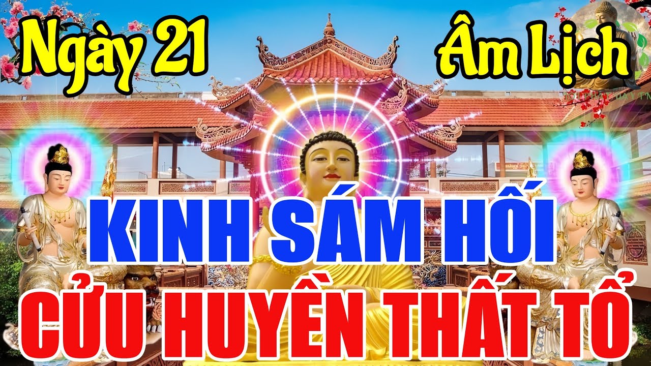 Ngày 21 Âm Lịch Tụng Kinh Sám Hối Trước Cửu Huyền Thất Tổ Tiêu Trừ Nghiệp Tăng Trưởng Phước