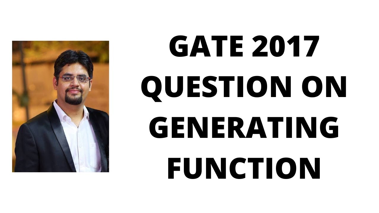 126. GATE 2017 QUESTION ON GENERATING FUNCTION