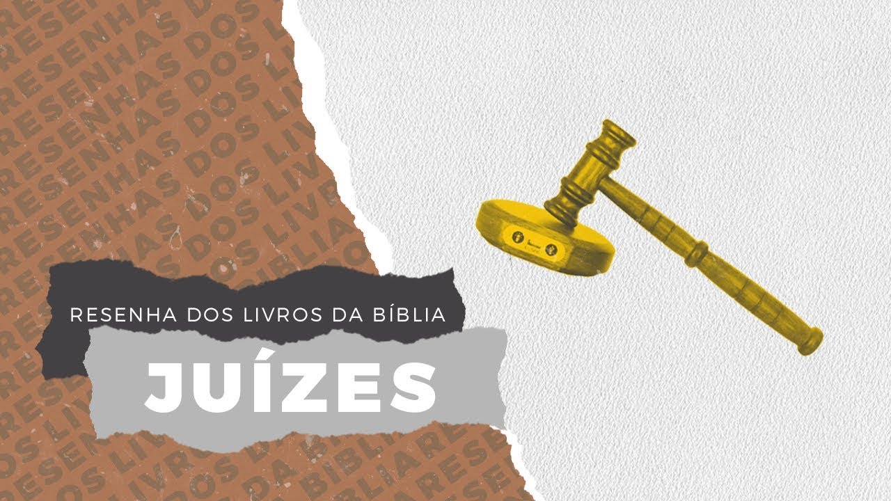 JUÍZES - Resenha dos Livros da Bíblia