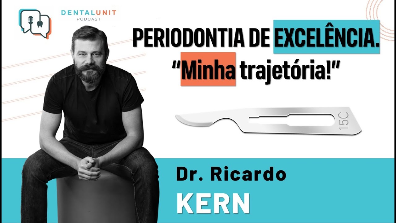 #16 - Periodontia de Excelência – Minha trajetória! com Dr. Ricardo Kern