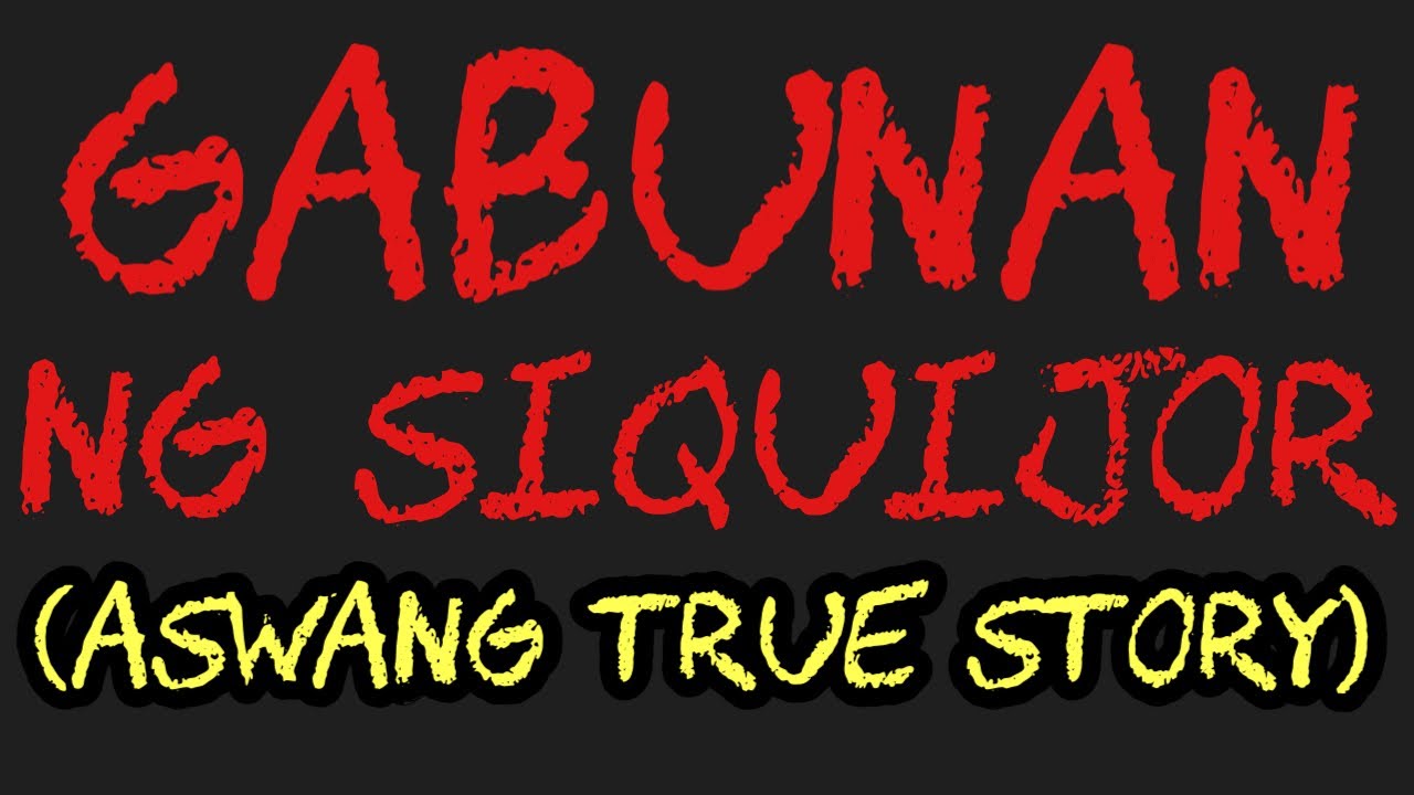 GABUNAN NG SIQUIJOR (Aswang True Story)