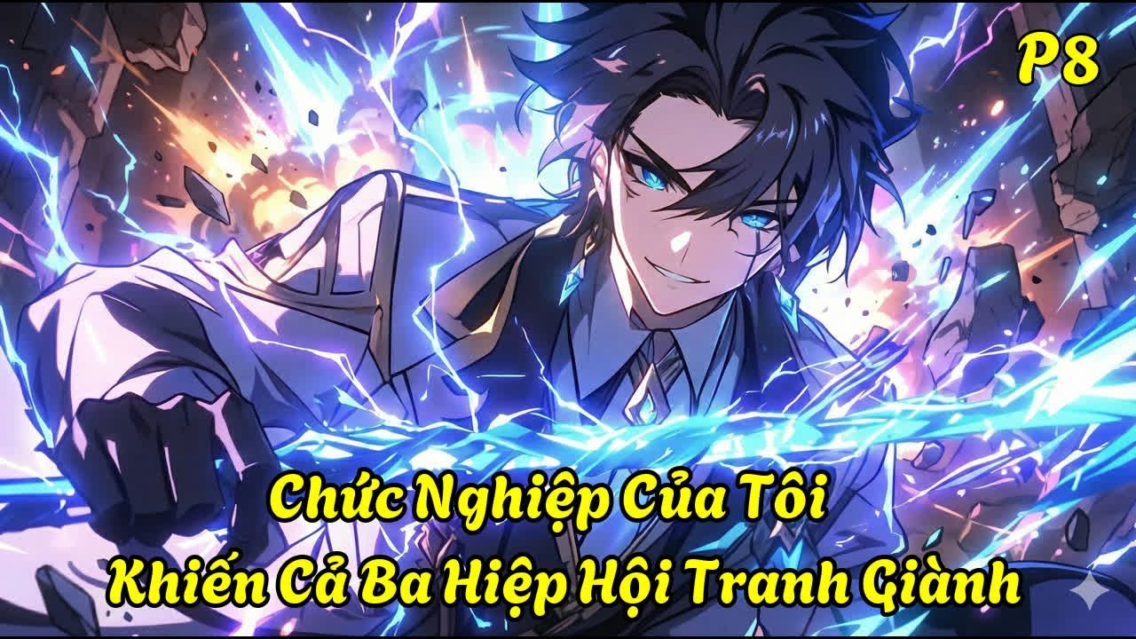 Chức Nghiệp Của Tôi Khiến Cả Ba Hiệp Hội Tranh Giành P8