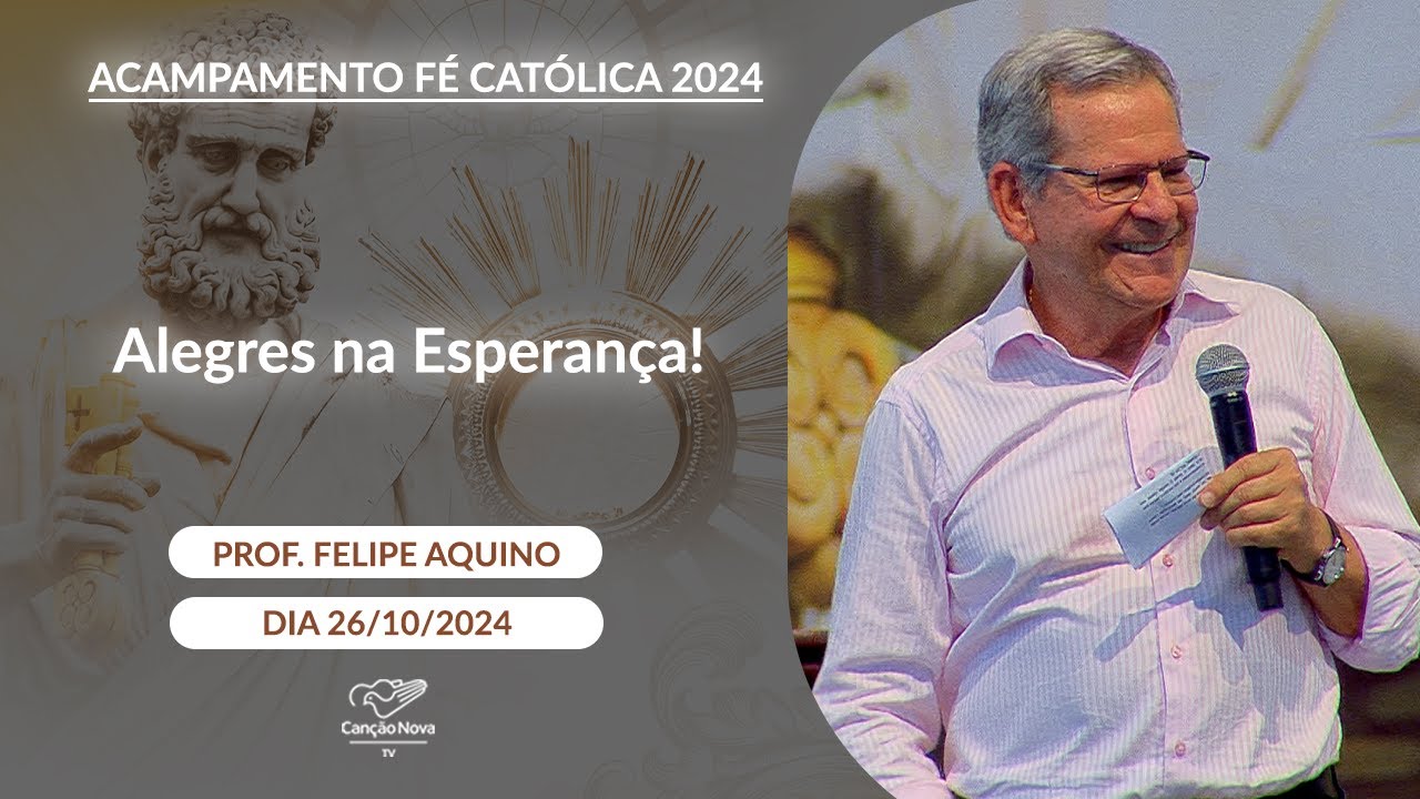 Alegres na Esperança! - Professor Felipe Aquino - 26/10/2024