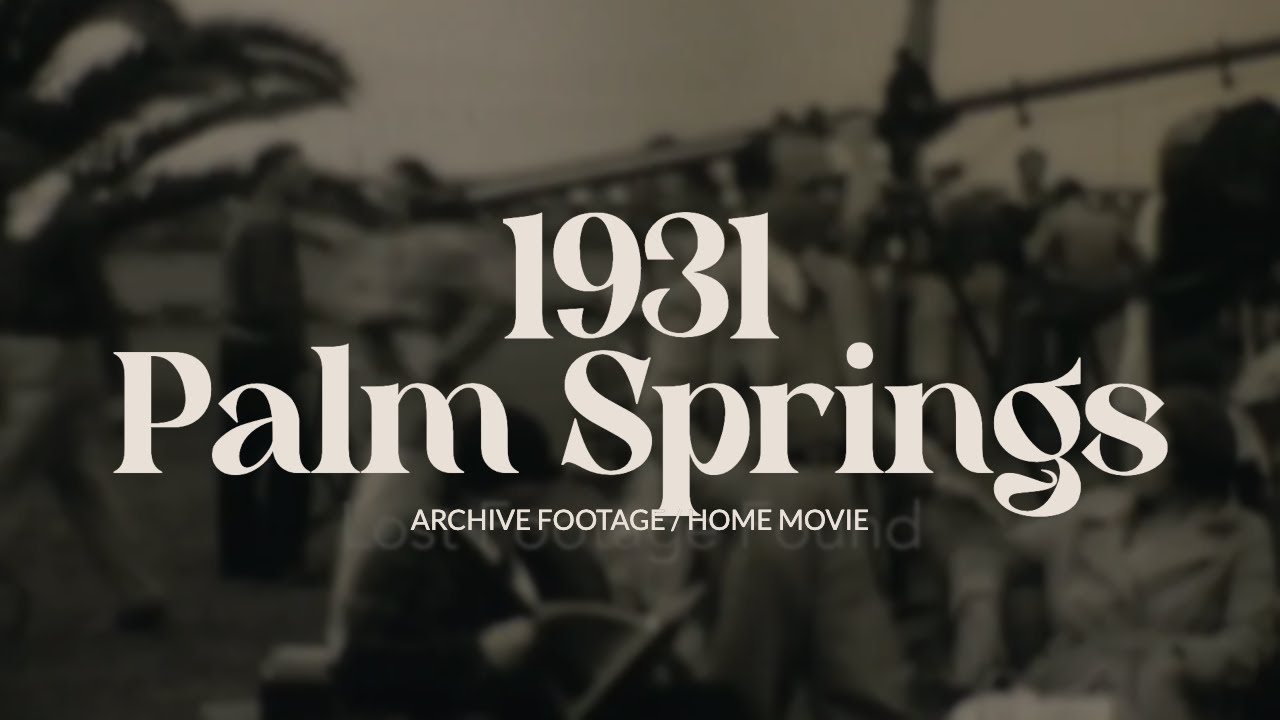 1930s Palm Springs, California | Vintage Archival Film of Desert Retreat & Leisure