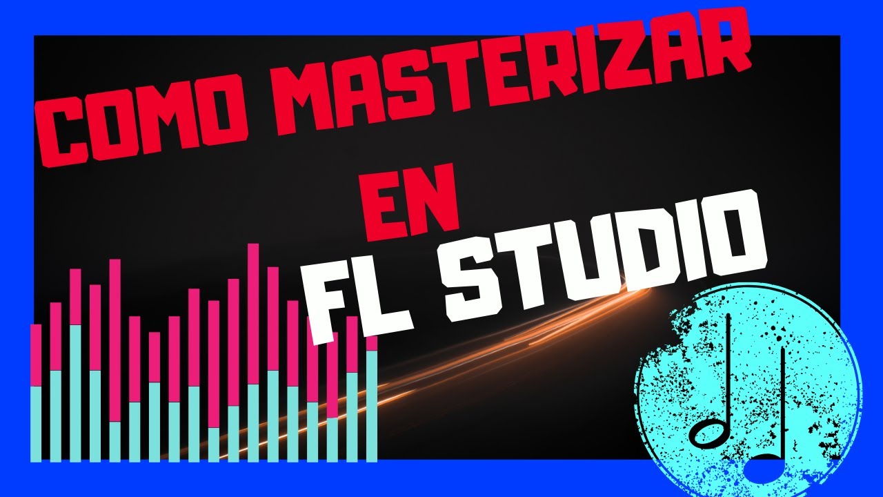 Como MASTERIZAR UNA CANCION en FL STUDIO ⭕🎇😱 Como Masterizar una canción en fl studio 20