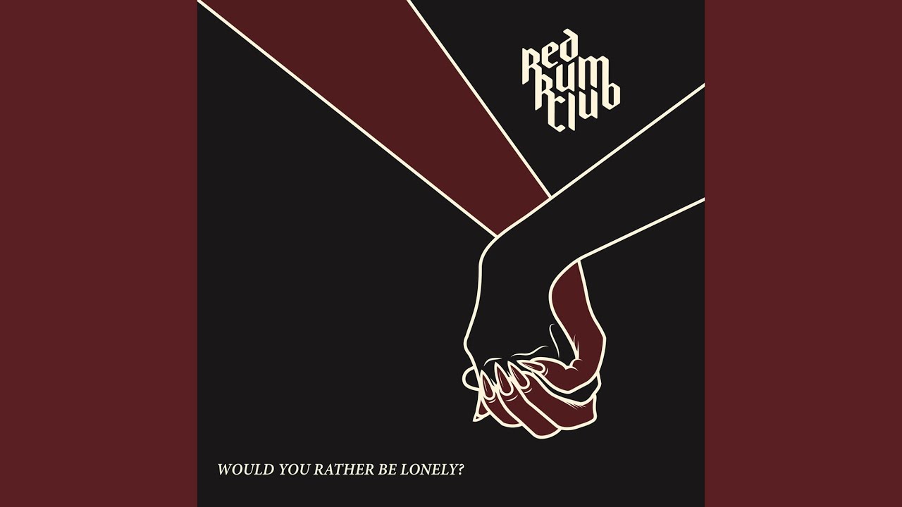 Would You Rather Be Lonely