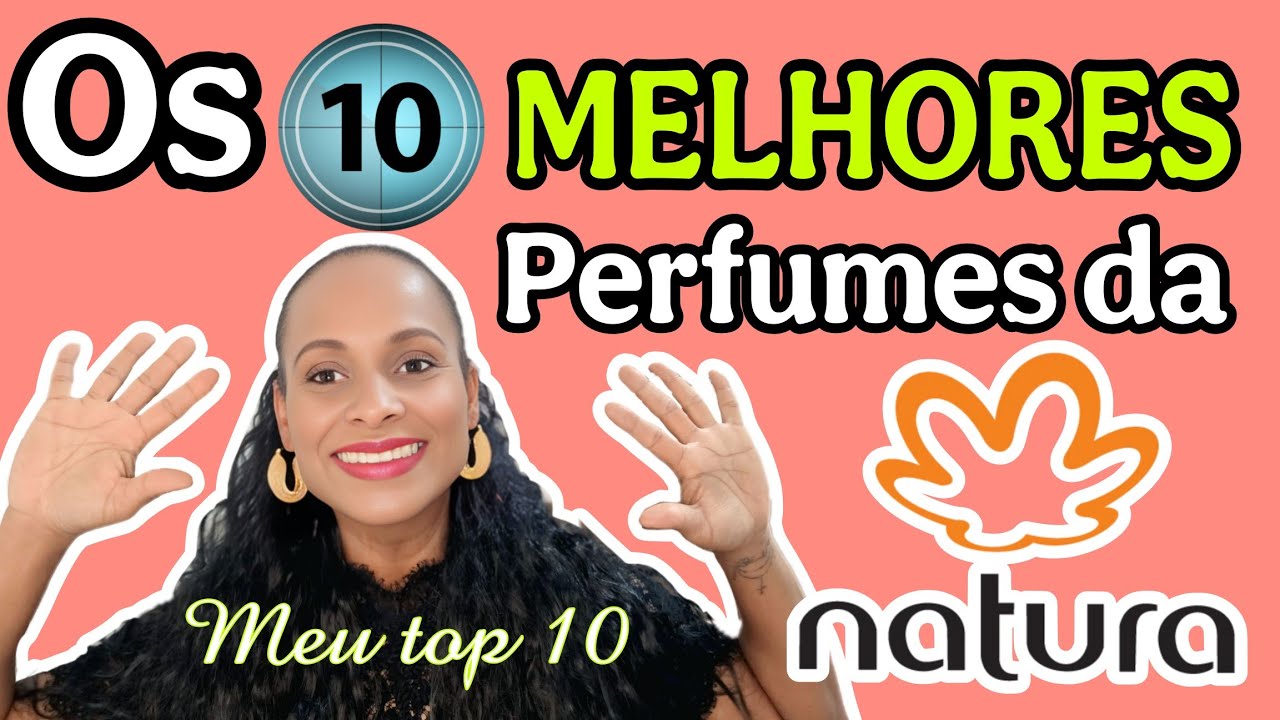 *Os 10 MELHORES Perfumes da NATURA* - Pedido por  @MahPerfumeseParfums 