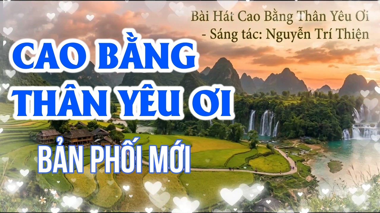 CAO BẰNG THÂN YÊU ƠI - BẢN PHỐI MỚI