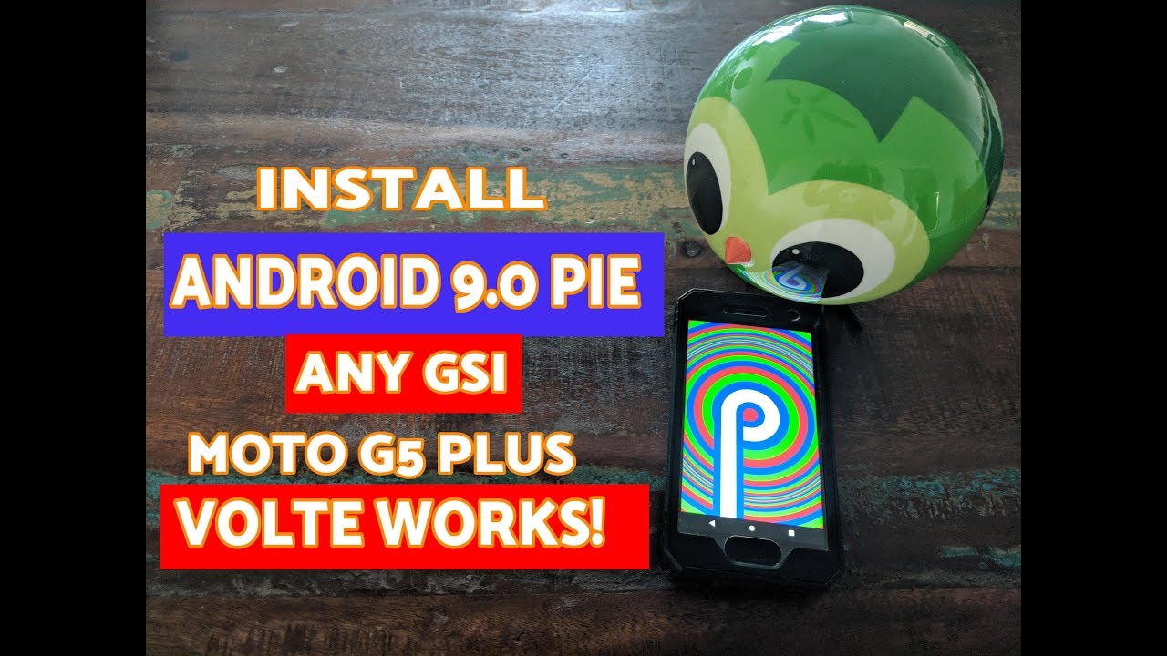 How to Install Android 9.0 Pie GSI on Moto G5 Plus (Volte Works)
