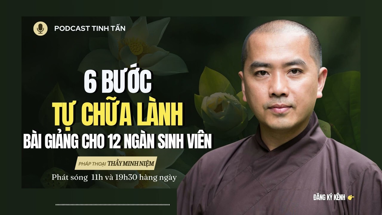 6 Bước Tự Chữa Lành - Bài nói chuyện Thay Đổi Cuộc Đời của hàng ngàn sinh viên | Thầy Minh Niệm