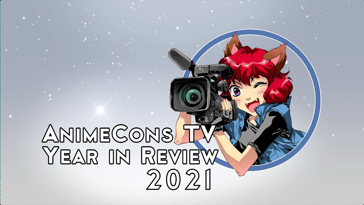 2021 Year in Review - AnimeCons TV