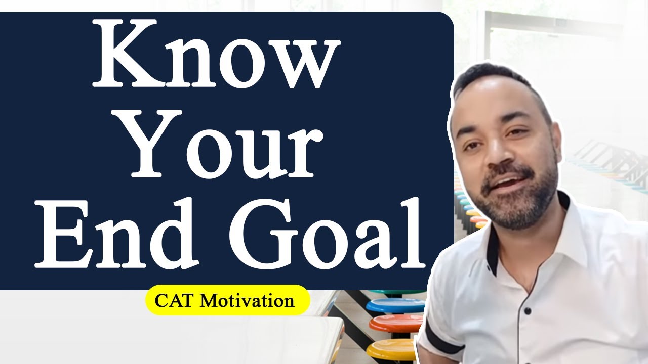 Know Your End Goal | CAT Motivation