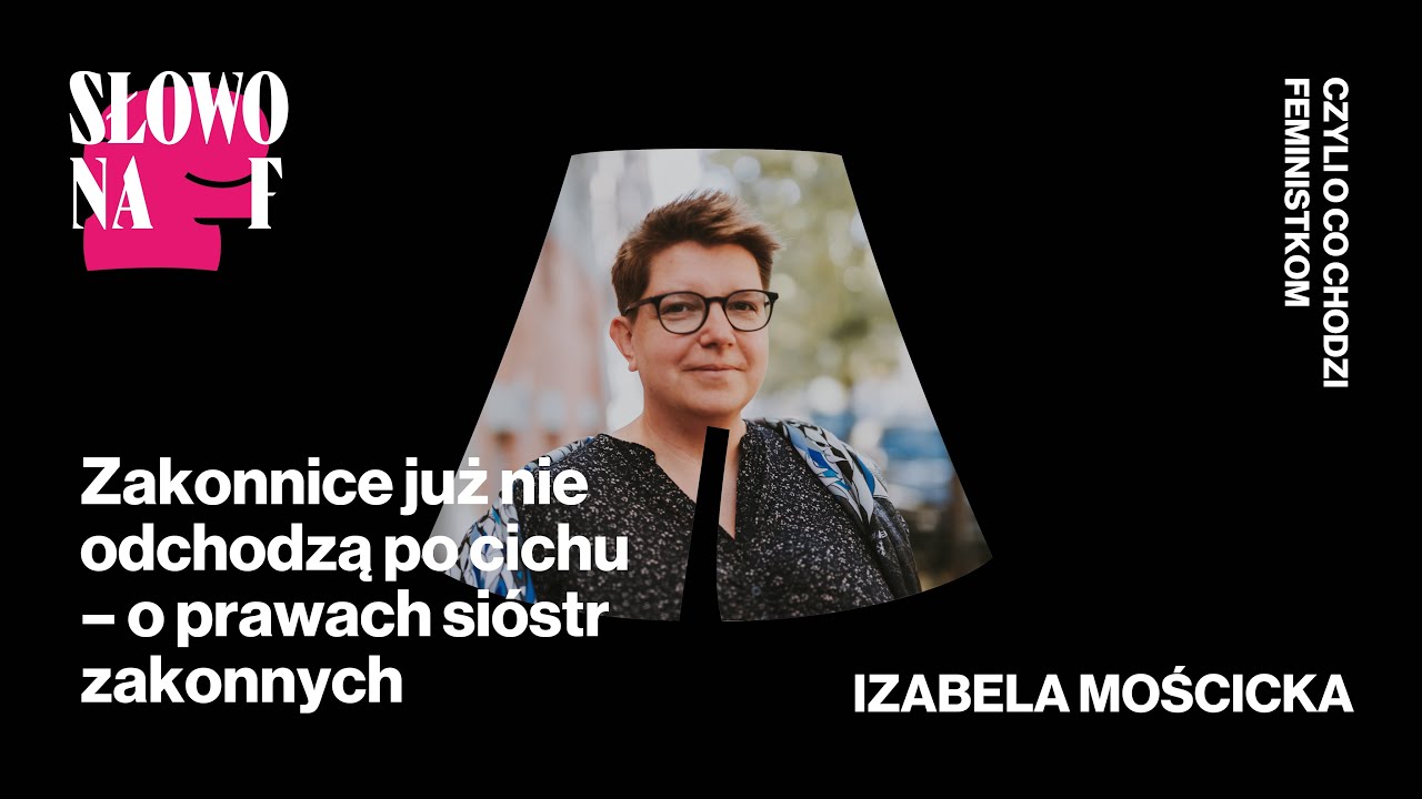 Zakonnice już nie odchodzą po cichu – o prawach sióstr zakonnych // Słowo na F S01E02