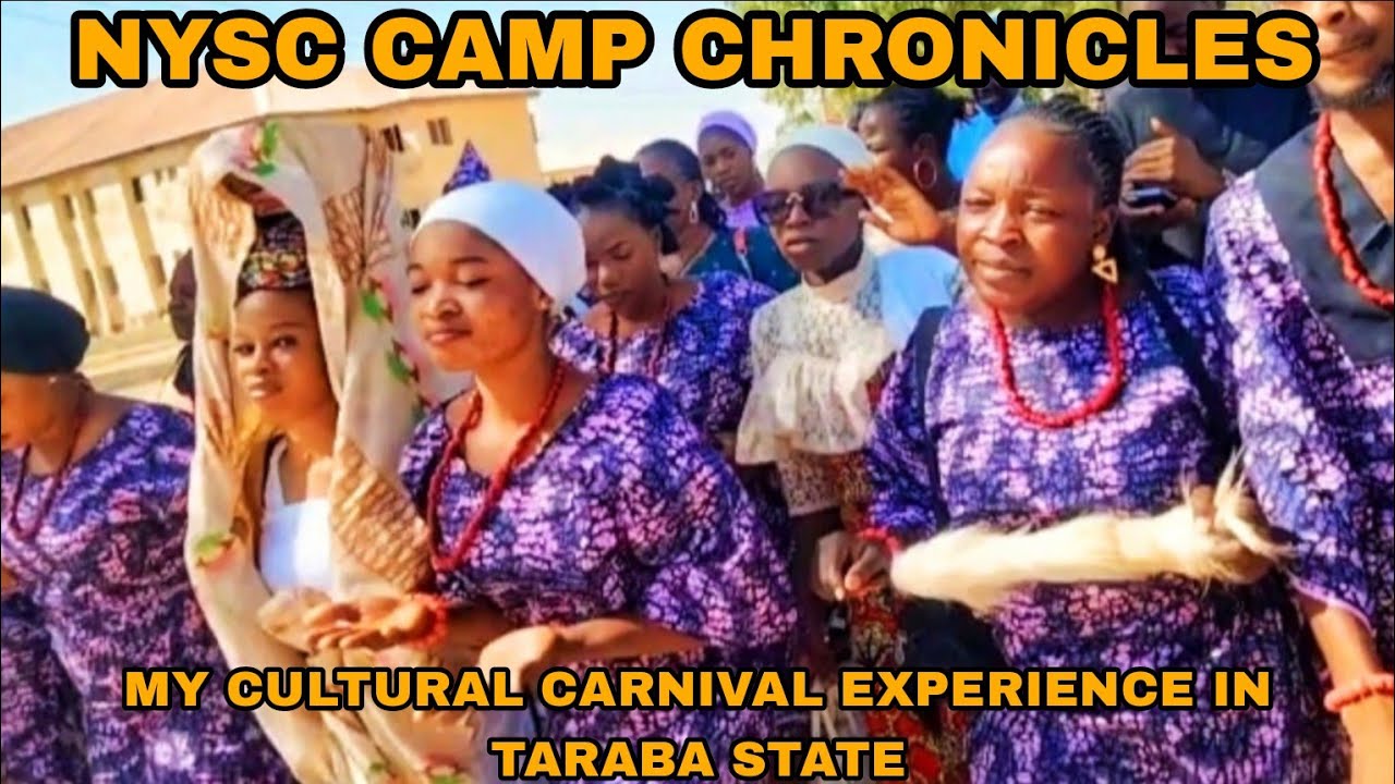 NYSC CAMP CHRONICLES: My Cultural Carnival Experience In TARABA STATE