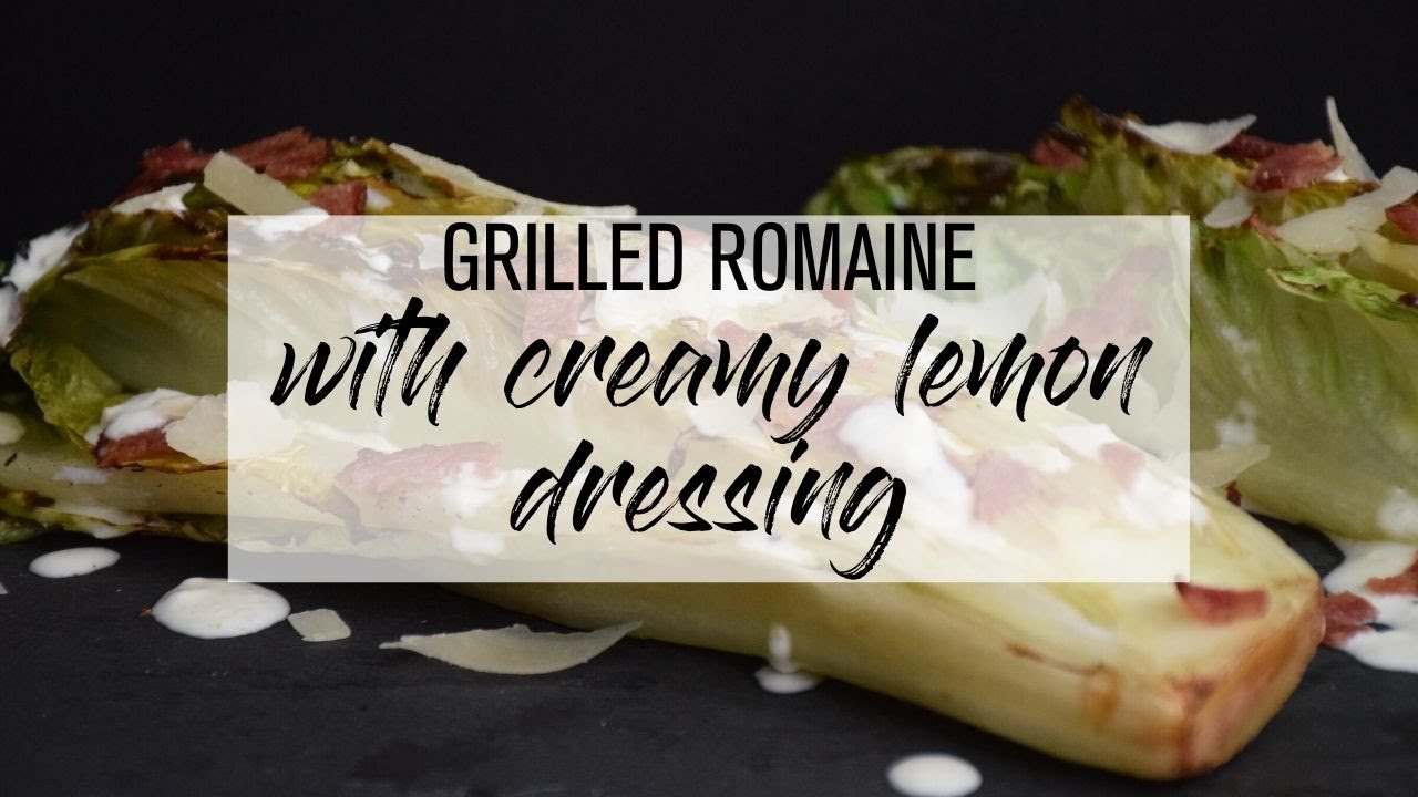 Grilled Romaine with Creamy Lemon Dressing