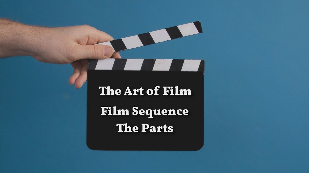 The Art of Film - Film Sequence: The Parts