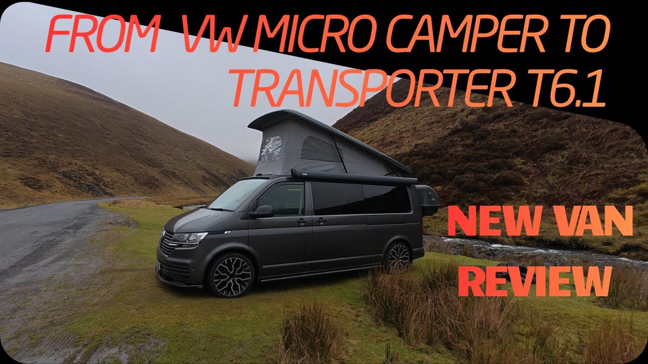 From Micro Camper to my Mighty new Vw Transporter 6.1 Campervan.