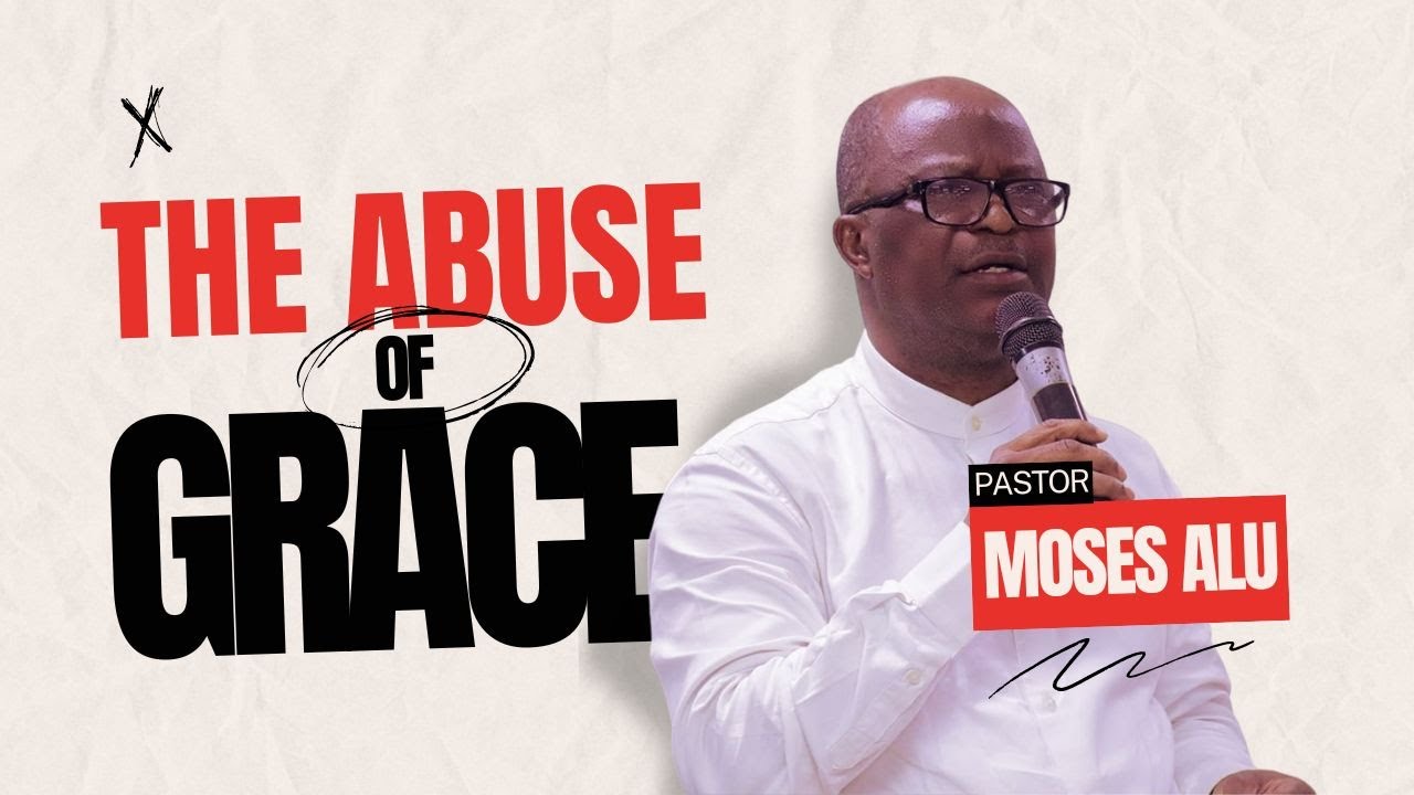 THE ABUSE OF GRACE || PST. MOSES ALU || (SUN. 7TH JULY 2024)