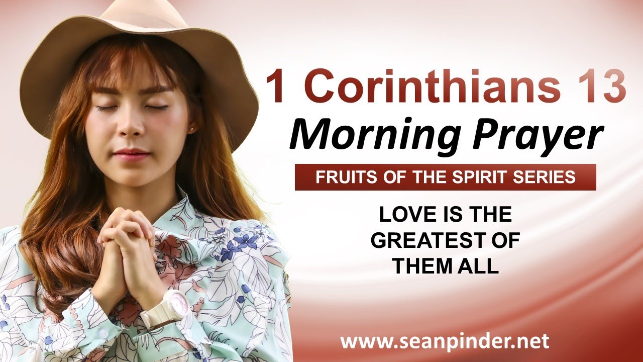 LOVE is the GREATEST of Them ALL - Morning Prayer