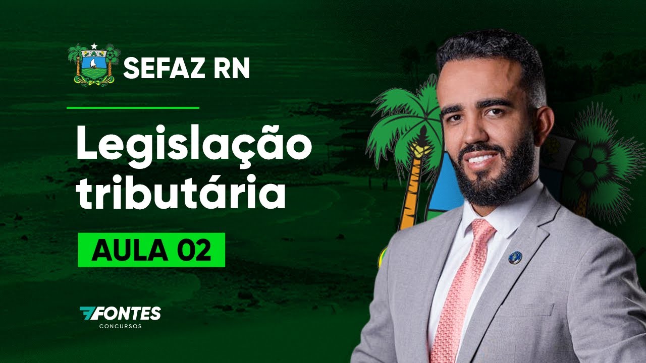 Curso Legislação tributária Estadual para SEFAZ-RN (Aula 02)