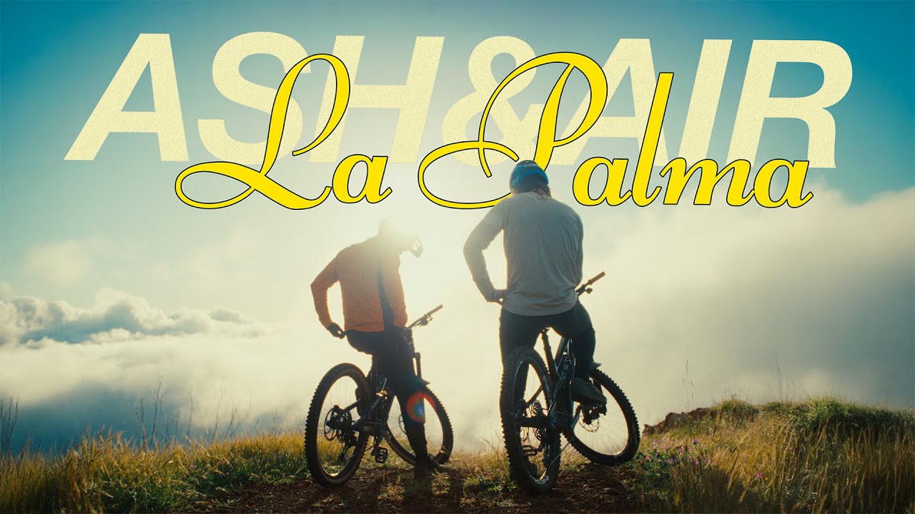 ASH & AIR - La Palma MTB-Film