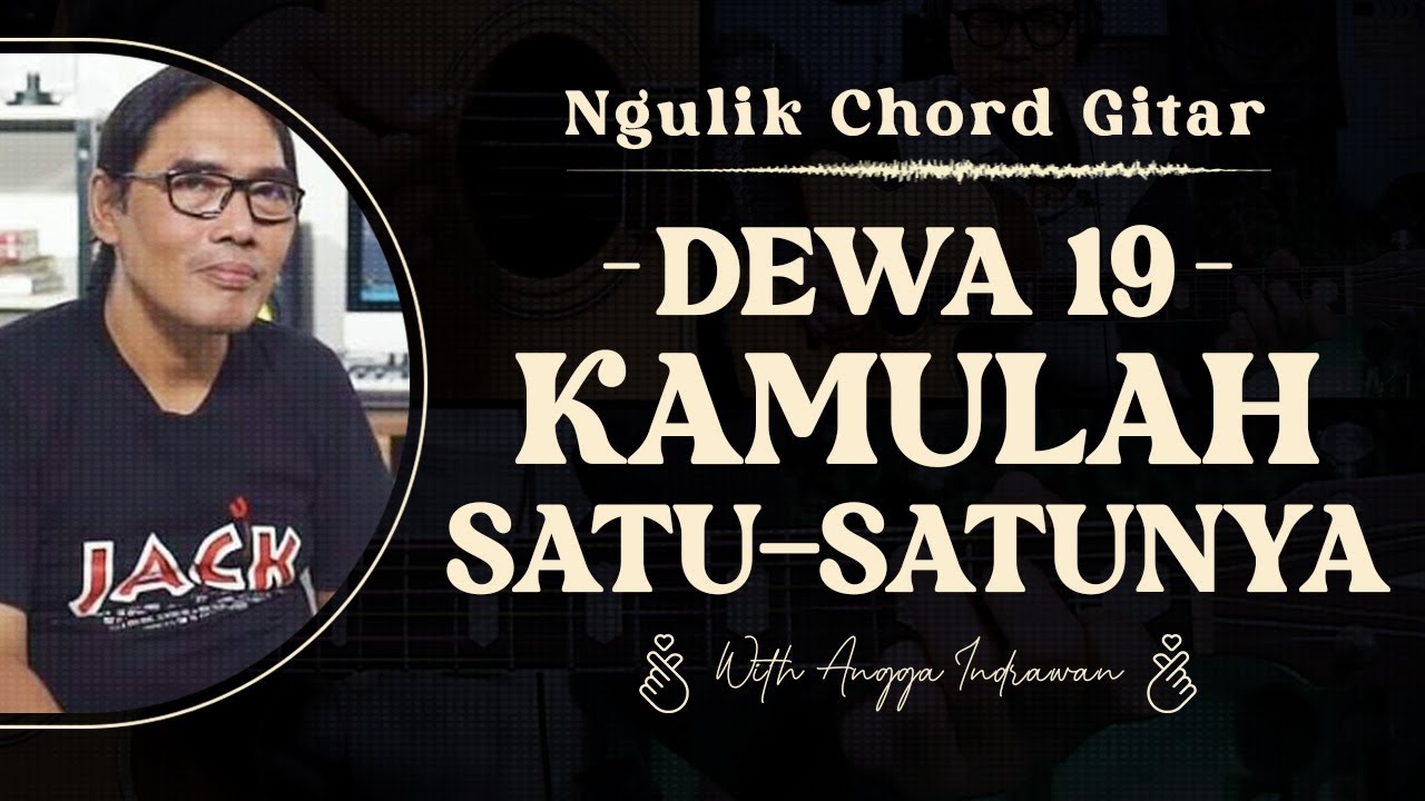 #11 NGULIK CHORD GITAR : DEWA19 - KAMULAH SATU-SATUNYA