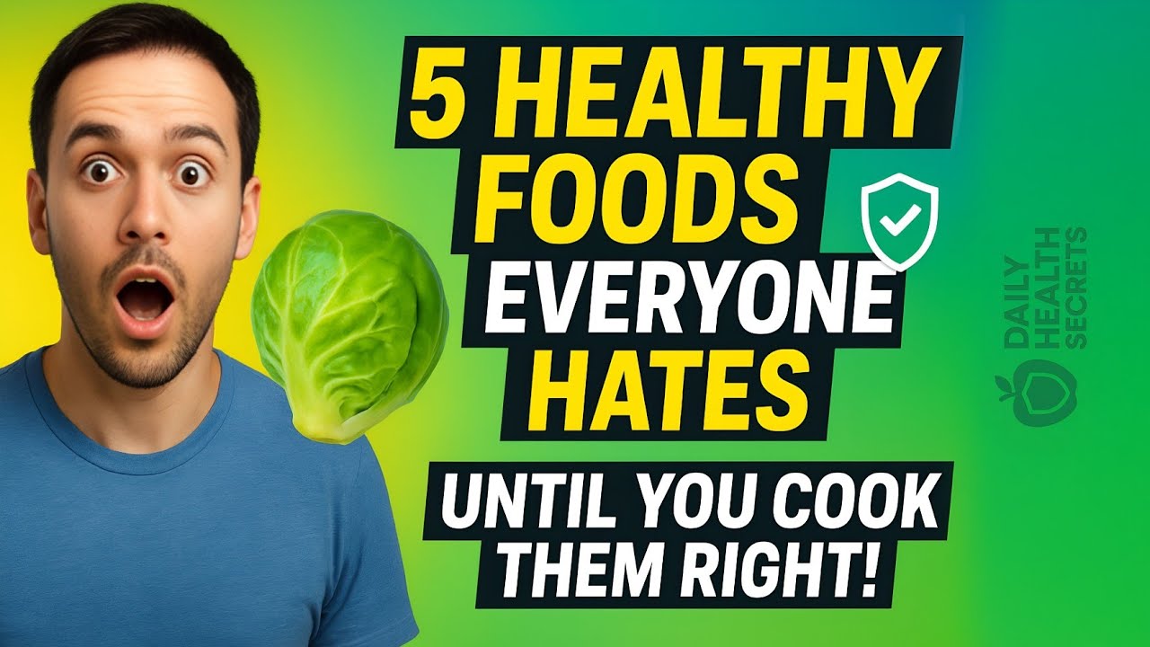 5 Healthy Foods Everyone Hates — Until You Cook Them Right!